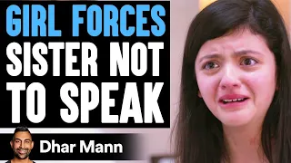 Girl FORCES SISTER Not To Speak, What Happens Is Shocking | Dhar Mann