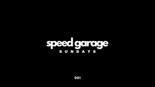 SPEED GARAGE SUNDAYS "001"