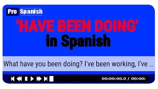 "HAVE BEEN DOING" in Spanish - Easy Way to Speak Fluently