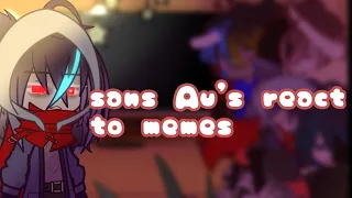 •Sans Au's react to memes• ||MY AU|| || _-kuromito-_♡ ||