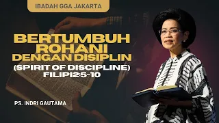 GGA JAKARTA 14/04/24 - Bertumbuh Rohani Dengan Disiplin (spirit of discipline)  Filipi 2:5-10