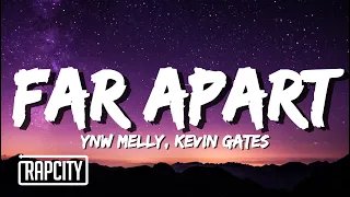 YNW Melly - Far Apart (Lyrics) ft. Kevin Gates