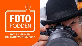 Fotopodden: Hva skjer med OM System/Olympus?