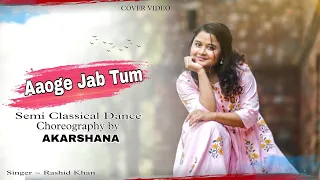 Aaoge Jab Tum | Semi Classical Dance cover | Akarshana | Choreography | Jab we met