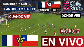 🔴 FRANCIA VS CHILE EN VIVO HOY PARTIDO AMISTOSO INTERNACIONAL 2024 DONDE Y CUANDO VER PARTIDO DE HOY
