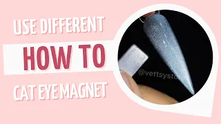 How To: use cat eye magnet for different designs