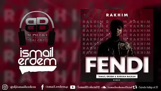 Rakhim - Fendi (İsmail Erdem & Burhan Balkan Remix)