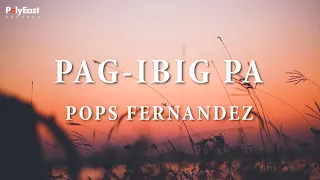 Pops Fernandez - Pag-Ibig Pa (Official Lyric Video)