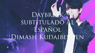 Daybreak - Dimash Kudaibergen (Subtitulado al español)