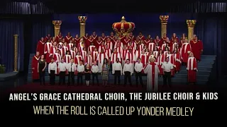 Angel’s Grace Cathedral Choir, The Jubilee Choir & Kids - When the Roll Is Called Up Yonder Medley