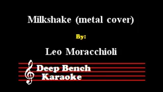 Leo Moracchioli - Milkshake (Metal Kelis Cover) (Custom Karaoke Version)