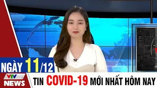 BẢN TIN TỐI ngày 11/12 - Tin Covid 19 mới nhất hôm nay | VTVcab Tin tức