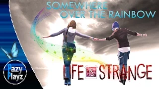 Life is Strange / Somewhere Over the Rainbow / Max & Chloe / Pricefield