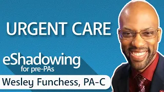 How to Become an Urgent Care PA with Wesley Funchess, PA-C | eShadowing for Pre-PAs Ep. 8