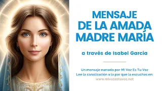 UN MENSAJE DE LA MADRE MARÍA a través de Isabel García