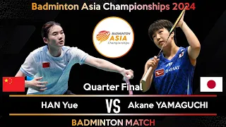 HAN Yue (CHN) vs Akane YAMAGUCHI (JPN) | Badminton Asia Championships 2024 | QF