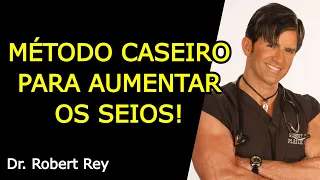 MÉTODO CASEIRO PARA AUMENTAR OS SEIOS! - Dr. Rey