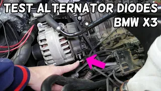 BMW X3 E83 F25 BATTERY DRAIN  HOW TO TEST ALTERNATOR DIODES