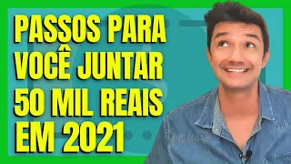 5 PASSOS PARA JUNTAR 50 MIL REAIS EM 2021 - Academia do Dinheiro