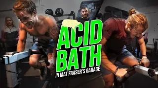 Acid Bath in Mat Fraser's Garage