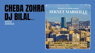 CHEBA ZOHRA x DJ BILAL - SEKNET MARSEILLE الشابة زهرة - سكنت مارساي (REMIX)