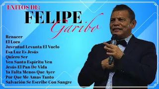 FELIPE GARIBO  !! Exitos Con El Poder De Dios !!
