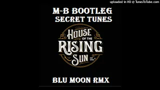 House Of The Rising Sun - The Animals -Secret Tunes- M-B Bootleg  (BLU MOON RM)