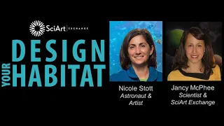 Space, Science & Art - Astronaut, Nicole Stott & SciArt Exchange Exec Director, Dr. Jancy McPhee