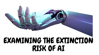 EXAMINING THE EXTINCTION RISK OF AI