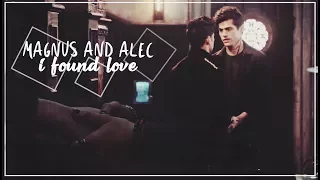 Magnus & Alec || I Found Love {+2x18}