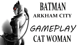 Batman: Arkham city. Gameplay cat woman.(Кошка)