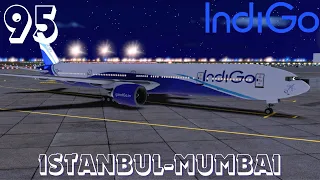 RFS - Real Flight Simulator | indigo -B777 | istanbul - Mumbai | Hd Route | Real Route | Trip Report