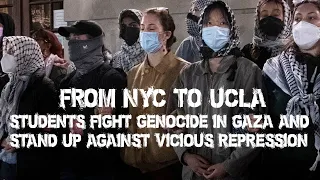 From NYC to UCLA Students Fight Genocide in Gaza & Against Vicious Repression + May 4th, 5th RALLIES