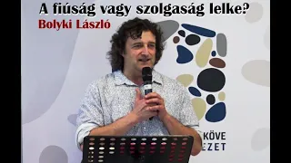 Bolyki László: A fiúság vagy a szolgaság lelke?