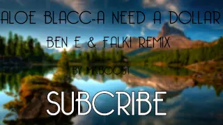 Aloe Blacc - I Need A Dollar (Ben E & Falki Remix) [BASS BOOST]