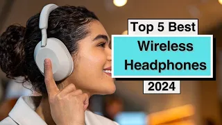 Best Wireless Headphones (2024) - Discover The top 5 best Wireless Headphones
