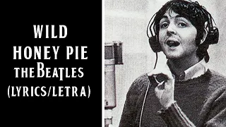 Wild Honey Pie - The Beatles (Lyrics/Letra)