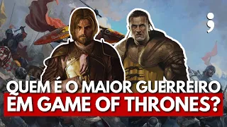 Rankeando OS MAIORES GUERREIROS DA HISTÓRIA em Game of Thrones