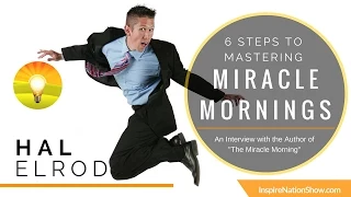 🌟 HAL ELROD: Secrets to Your Miracle Morning Routine! 6 Simple Steps | Next Tony Robbins @HalElrod