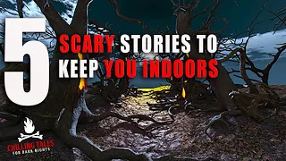 5 Scary Stories to Keep You Indoors- Creepypasta Horror Story Compilation