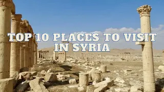 Top 10 Places To Visit In Syria | Best Travel Video  in Syria | Explore Syria In 2023 -Travel n Food