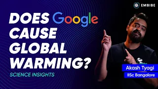 Is Google polluting our environment? | Akash Tyagi IISc Bangalore | World Environment Day | Embibe