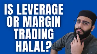 Is Leverage or Margin Trading Halal?