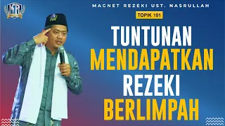 TUNTUNAN MERAIH REZEKI BERLIMPAH  (Topik 101) | Magnet Rezeki Ust. Nasrullah