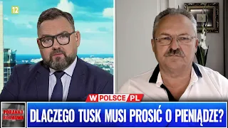 DLACZEGO TUSK MUSI PROSIĆ O PIENIĄDZE?