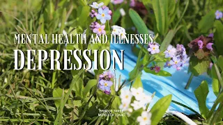 Mental Health and Illness Documentary: Ep. 2 - Depression
