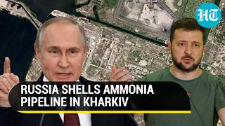 Russia's strikes cripple Kharkiv's ammonia pipeline | Moscow 'foils' Ukraine Counteroffensive