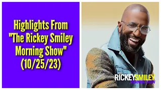 Highlights From "The Rickey Smiley Morning Show" (10/25/23)