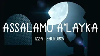 IZZAT SHUKUROV - ASSALAMU A'LAYKA