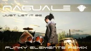 Naguale - Just Let It Be (Funky Elements Remix)